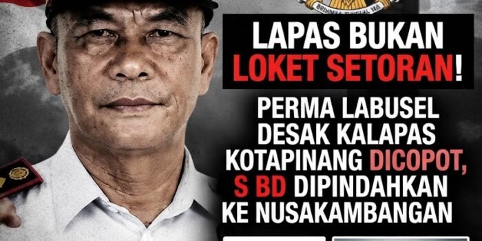 Lapas Bukan Loket Setoran! PERMA LABUSEL Desak Kalapas Kotapinang Dicopot, S BD Dipindahkan ke Nusakambangan